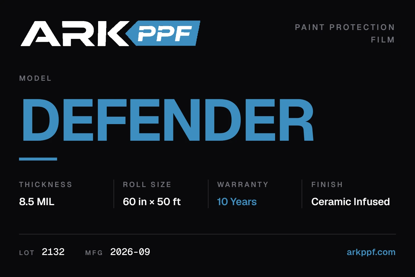 The ARK PPF Defender roll label on black: model Defender, thickness 8.5 mil, roll size 60 in by 50 ft, warranty 10 years, finish ceramic infused, lot 2132, made 2026-09.